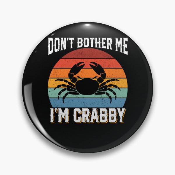 Item preview, Don't bother me, I'm crabby. designed and sold by SpoopyDanceKid.