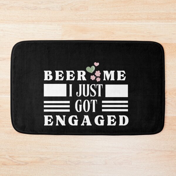 Item preview,  Beer Me I just Got Engaged Typographic Design designed and sold by Raise2Shine.