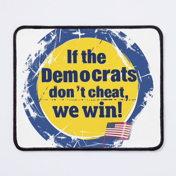 Item preview, If the Democrats don't cheat, we win! designed and sold by VibrantStar.