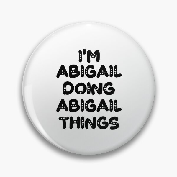 Item preview, I'm Abigail Doing Abigail Things designed and sold by Oussinc.