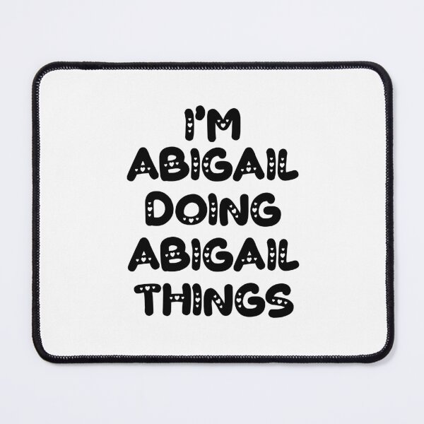 Item preview, I'm Abigail Doing Abigail Things designed and sold by Oussinc.