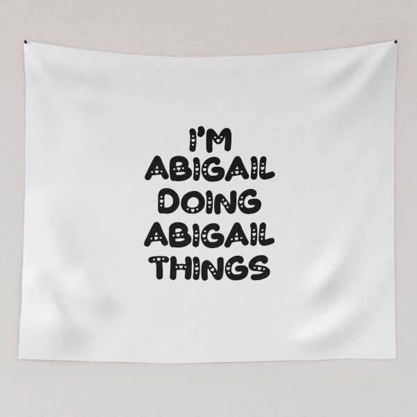 Item preview, I'm Abigail Doing Abigail Things designed and sold by Oussinc.