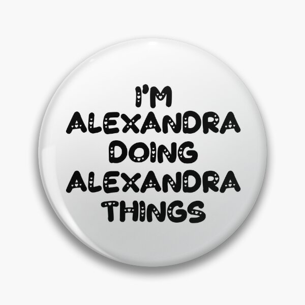Item preview, I'm Alexandra Doing Alexandra Things designed and sold by Oussinc.