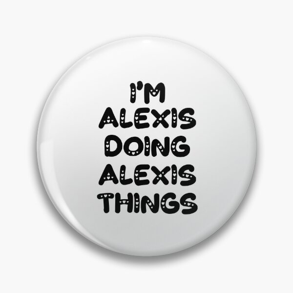 Item preview, I'm Alexis Doing Alexis Things designed and sold by Oussinc.