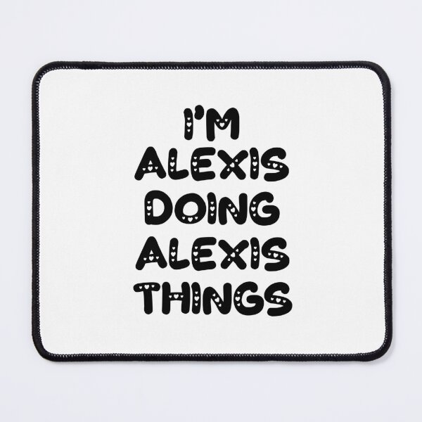 Item preview, I'm Alexis Doing Alexis Things designed and sold by Oussinc.