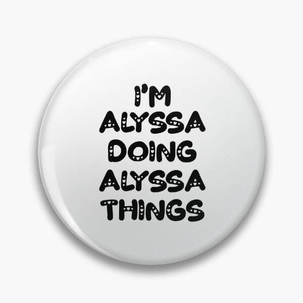 Item preview, I'm Alyssa Doing Alyssa Things designed and sold by Oussinc.