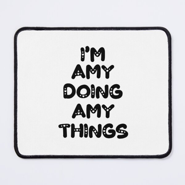 Item preview, I'm Amy Doing Amy Things designed and sold by Oussinc.