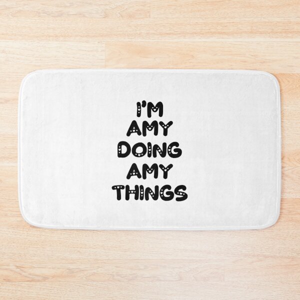 Item preview, I'm Amy Doing Amy Things designed and sold by Oussinc.