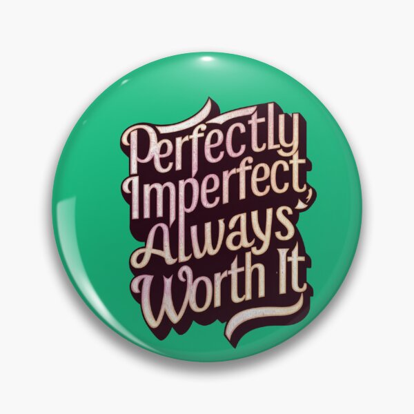 Item preview, Perfectly Imperfect, Always Worth It designed and sold by Rell1970.