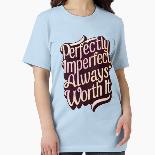 Item preview, Perfectly Imperfect, Always Worth It designed and sold by Rell1970.