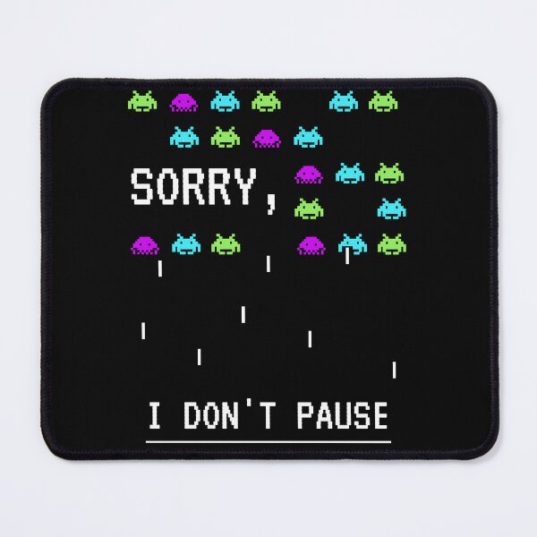 Item preview, Sorry I Don't Pause, Retro Game Fun with Invaders designed and sold by eatmorvelopator.
