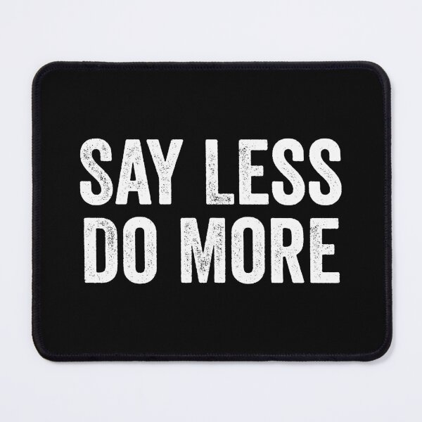 Item preview, Say Less Do More designed and sold by kevzadevinca.
