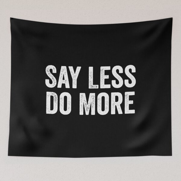 Item preview, Say Less Do More designed and sold by kevzadevinca.