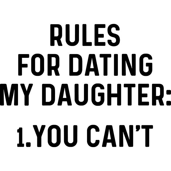 rules for dating my daughter poster