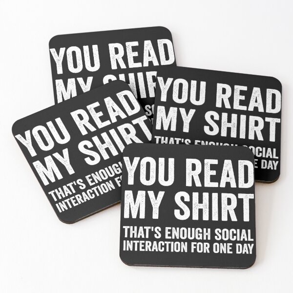 Item preview, You Read My Shirt, That's Enough Interaction For One Day designed and sold by kevzadevinca.