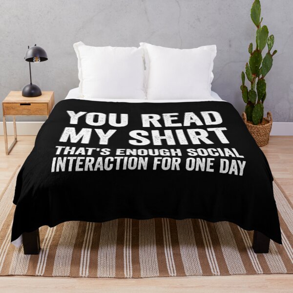 Item preview, You Read My Shirt, That's Enough Interaction For One Day designed and sold by kevzadevinca.