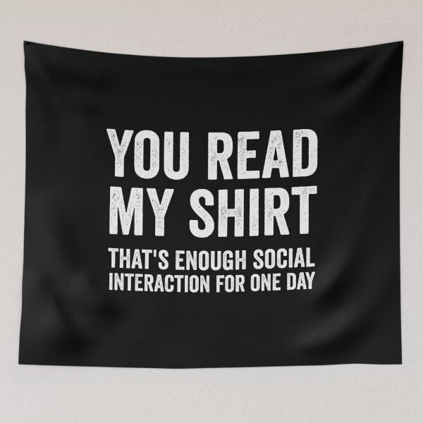 Item preview, You Read My Shirt, That's Enough Interaction For One Day designed and sold by kevzadevinca.