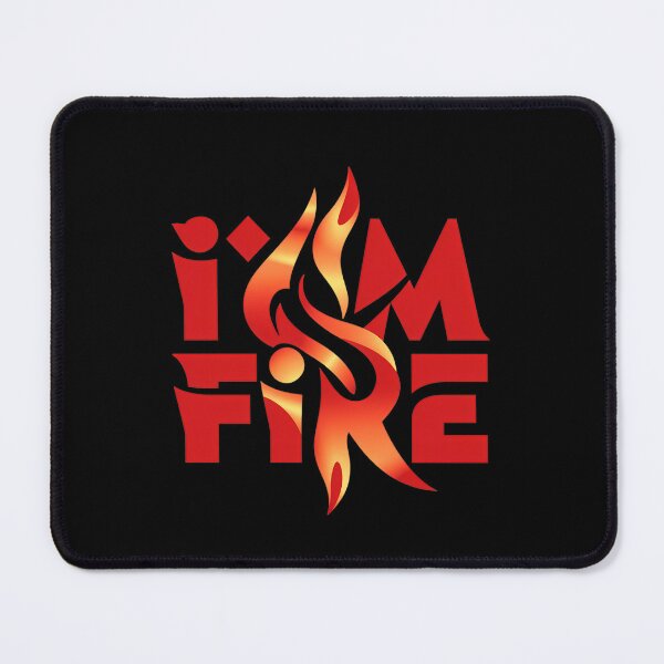 Item preview, I'm Fire designed and sold by Maikokol.