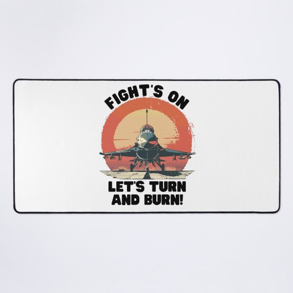 Item preview, Fight's on! Let's turn and burn. designed and sold by mksjr.