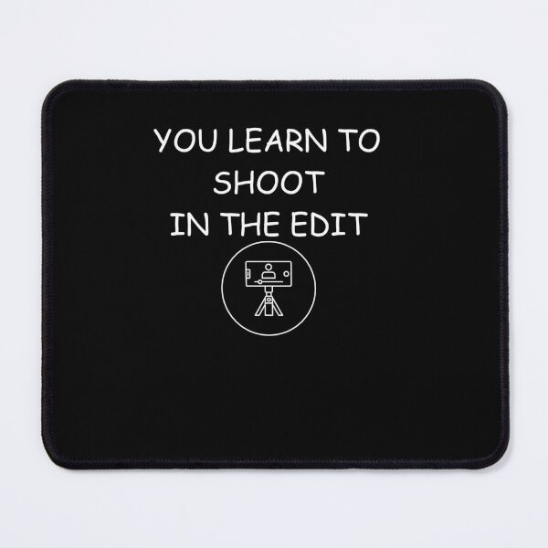 Item preview, You LEARN To Shoot In The Edit designed and sold by 60fps.