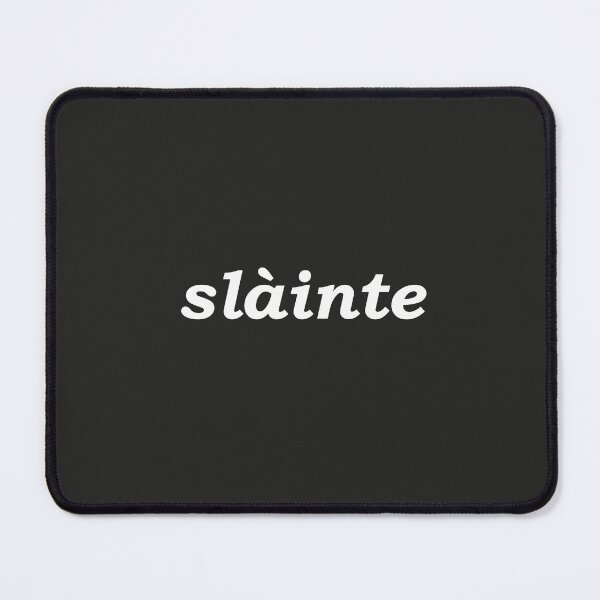 Item preview, Sláinte in black - it translates as "health" in both Scottish and Irish Gaelic. It is typically said like cheers as a drinking toast designed and sold by Mamaidh Made.