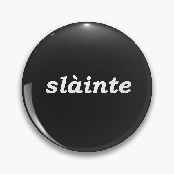 Item preview, Sláinte in black - it translates as "health" in both Scottish and Irish Gaelic. It is typically said like cheers as a drinking toast designed and sold by Mamaidh Made.