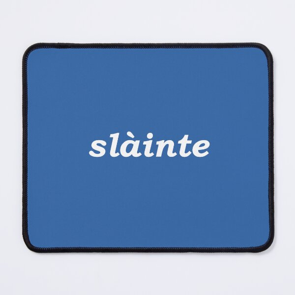 Item preview, Sláinte in blue - it translates as "health" in both Scottish and Irish Gaelic. It is typically said like cheers as a drinking toast designed and sold by Mamaidh Made.