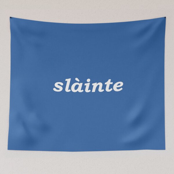 Item preview, Sláinte in blue - it translates as "health" in both Scottish and Irish Gaelic. It is typically said like cheers as a drinking toast designed and sold by Mamaidh Made.