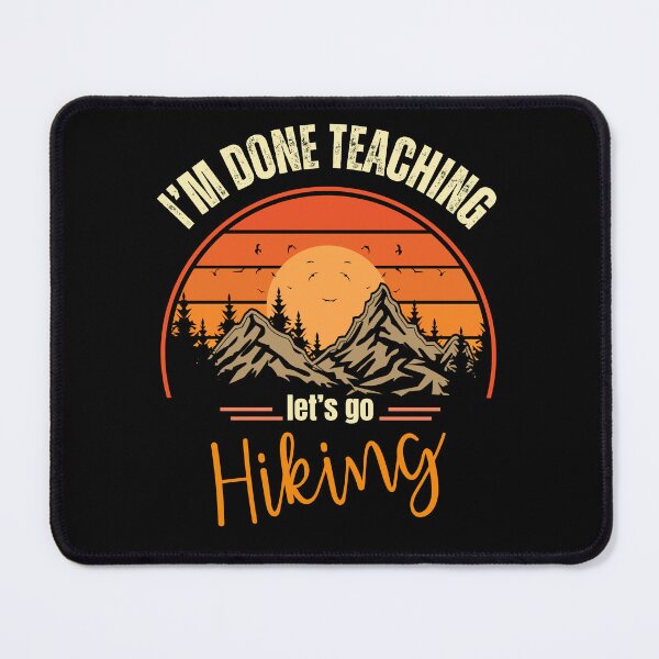 Item preview, I'm Done Teaching Let's Go Hiking Vintage Summer Adventure Trip designed and sold by thebest-2studio.