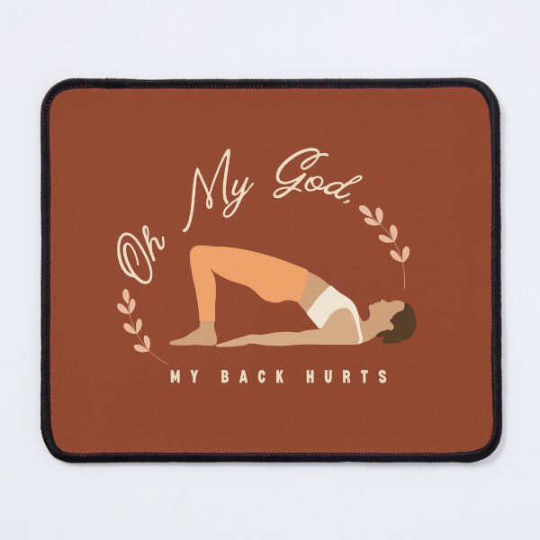 Item preview, Oh My God, My Back Hurts - Yoga Edition designed and sold by heartfeltarts93.