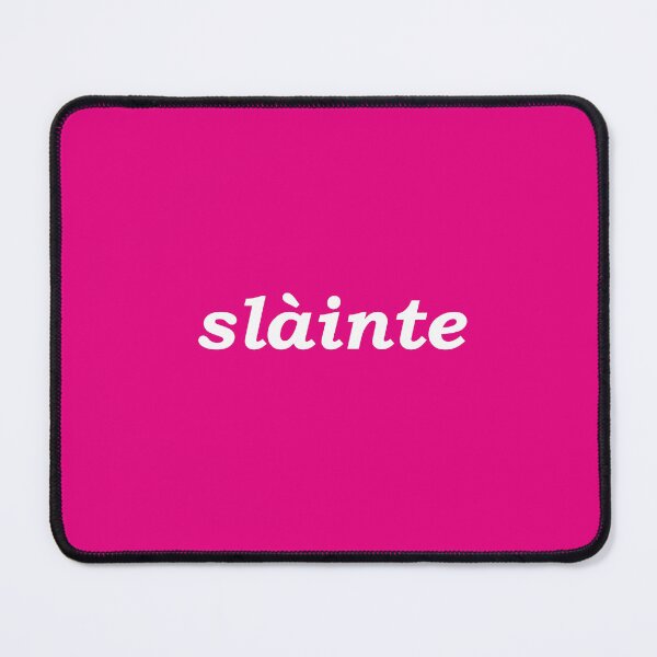 Item preview, Sláinte in pink - it translates as "health" in both Scottish and Irish Gaelic. It is typically said like cheers as a drinking toast designed and sold by Mamaidh Made.