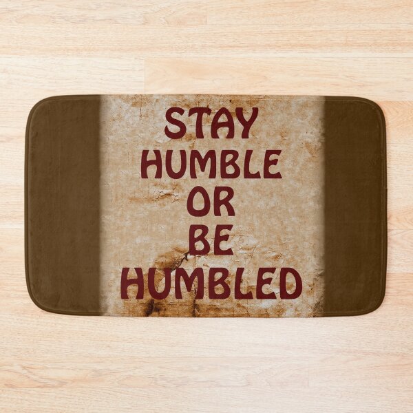 Item preview, QUOTES, MEMES, SAYINGS, BE HUMBLE, TEXTURE designed and sold by Barbara Jean Photo Art And Design.