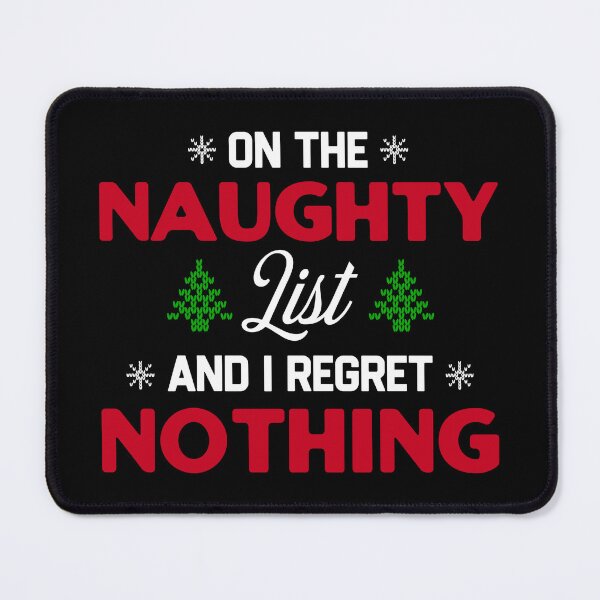 Item preview, On The Naughty List And I Regret Nothing designed and sold by TinysKaden.