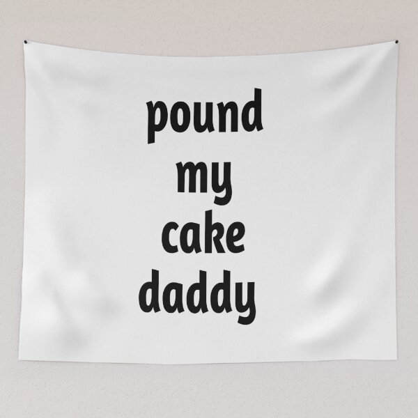 Item preview, pound my cake daddy  designed and sold by MKshoper.