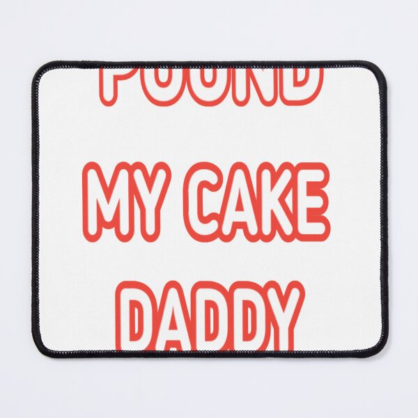 Item preview, pound my cake daddy  designed and sold by MKshoper.