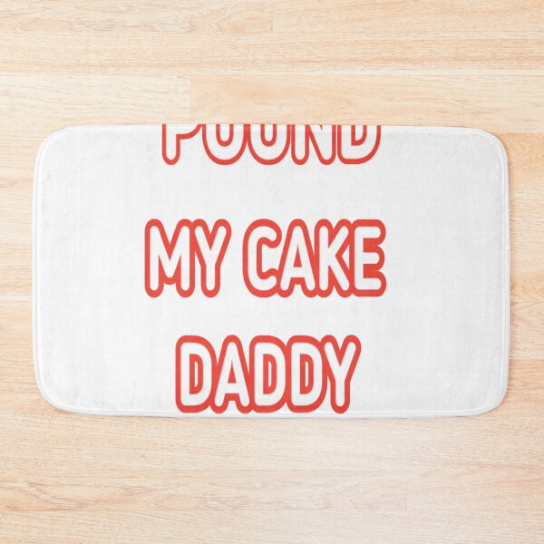 Item preview, pound my cake daddy  designed and sold by MKshoper.