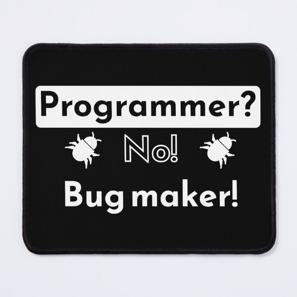 Item preview, Programmer? No! Bug maker! - black designed and sold by Warrioll.