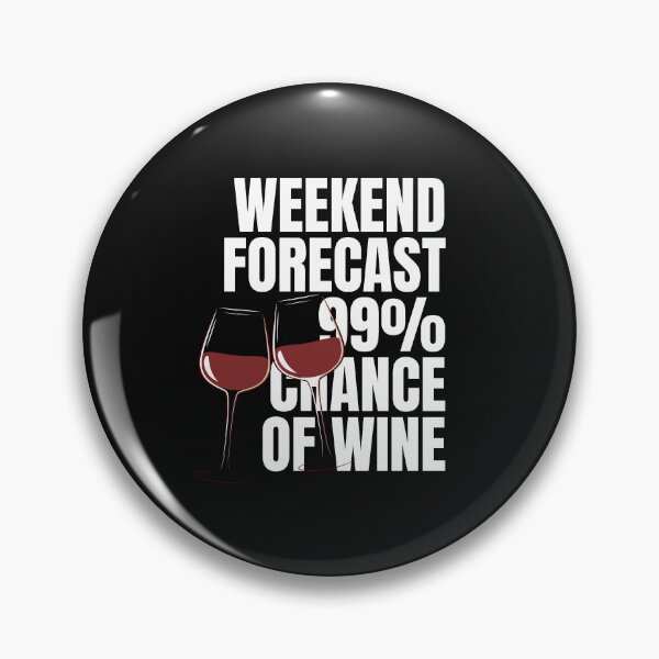 Item preview, Weekend Forecast: 99% Chance of Wine designed and sold by heartfeltarts93.