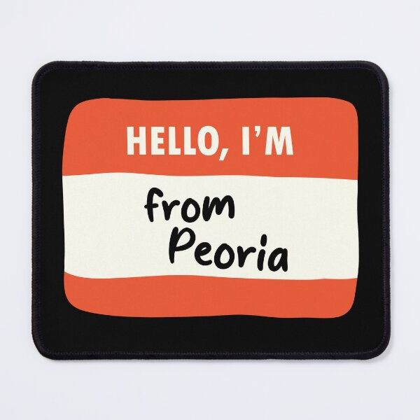 Item preview, Hello I'm From Peoria designed and sold by orlumbuspirate.