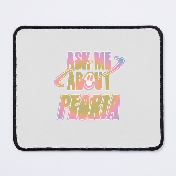 Item preview, Ask Me About Peoria designed and sold by orlumbuspirate.