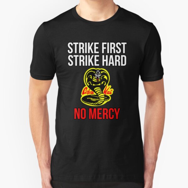 Strike First, Strike Hard, No Mercy Cobra Karate Slim Fit T-Shirt