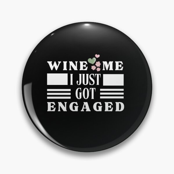 Item preview, Wine Me I just Got Engaged Typographic Design designed and sold by Raise2Shine.