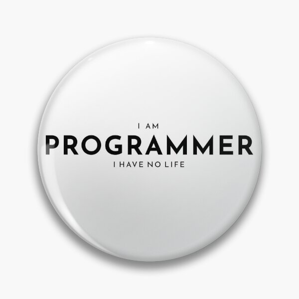 Item preview, I am Programmer I have no life White designed and sold by Warrioll.