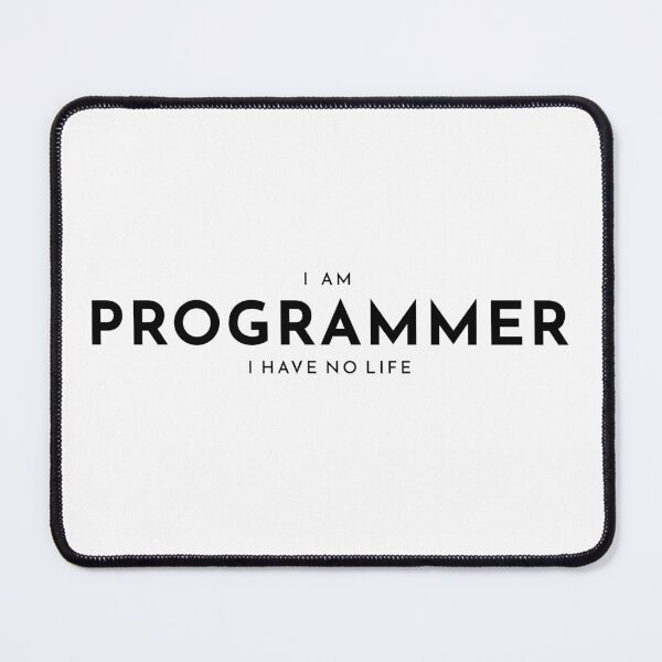 Item preview, I am Programmer I have no life White designed and sold by Warrioll.