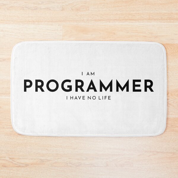 Item preview, I am Programmer I have no life White designed and sold by Warrioll.