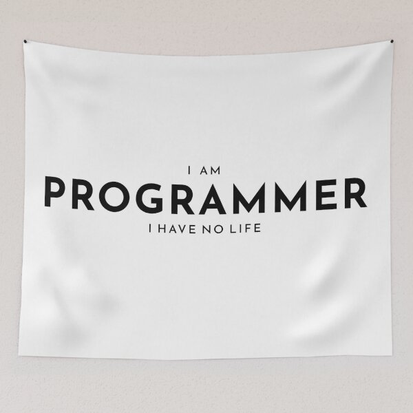 Item preview, I am Programmer I have no life White designed and sold by Warrioll.