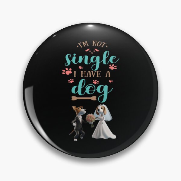 Item preview, I am not single  , i have a dog designed and sold by sweetiejojo.