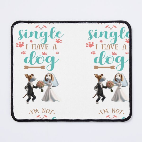 Item preview, I am not single , i have a dog designed and sold by sweetiejojo.