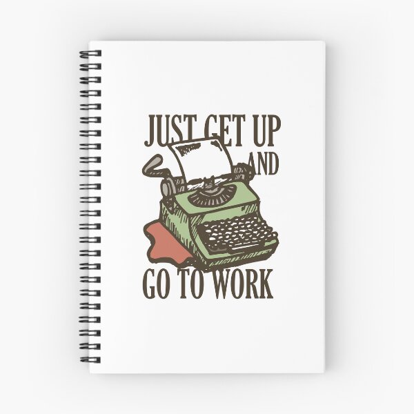 Item preview, Just get up and go to work - Creative work designed and sold by TKsuited.
