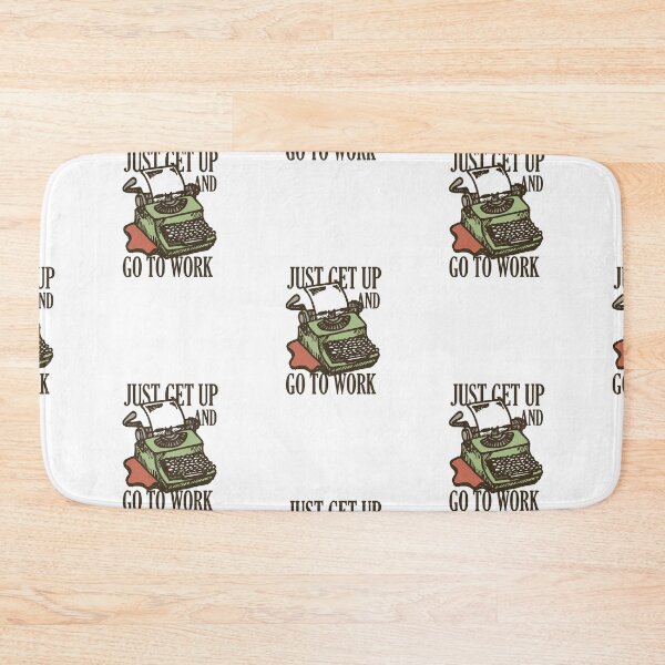 Item preview, Just get up and go to work - Creative work designed and sold by TKsuited.